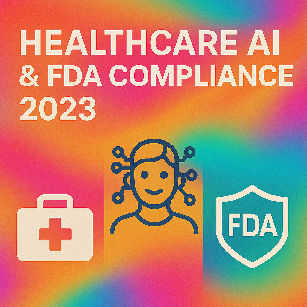 Healthcare AI & FDA Compliance 2023